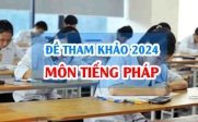 Đề tham khảo Tiếng Pháp 2024 thi tốt nghiệp THPT